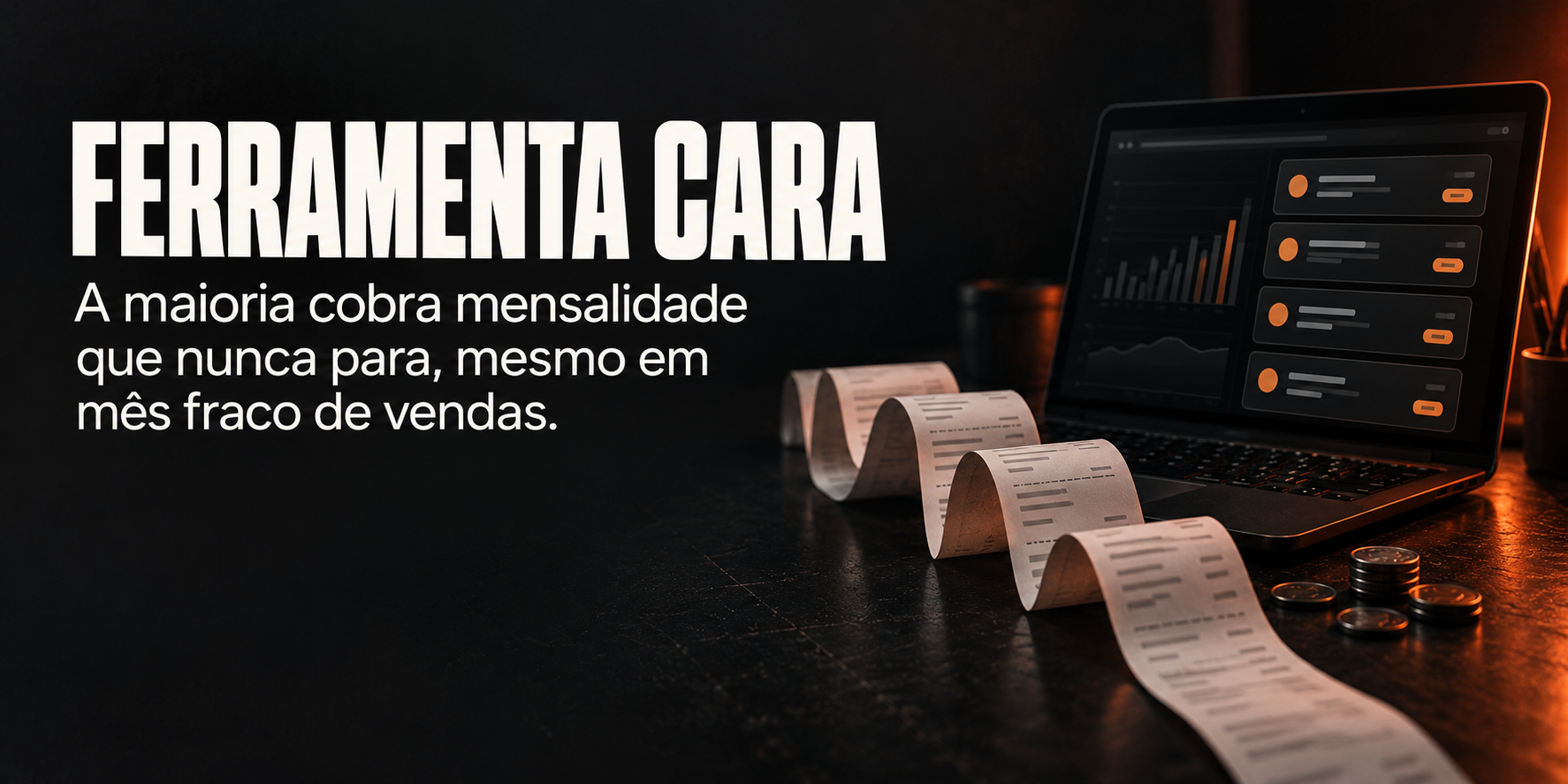 Ferramenta cara: a maioria cobra mensalidade que nunca para, mesmo em mês fraco de vendas